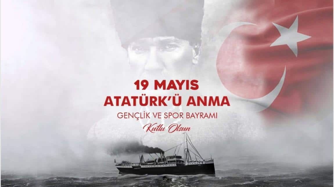 19 Mayıs Atatürk'ü Anma Gençlik ve Spor Bayramı Kutlu Olsun! 